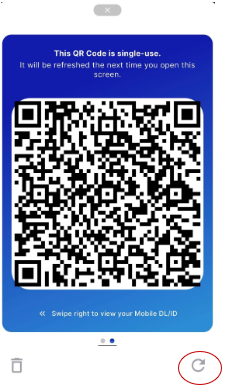 This QR code is single use. It will be refreshed the next time you open this screen. This QR code when scanned verifies your mDL. Swipe right to view your Mobile DL/ID